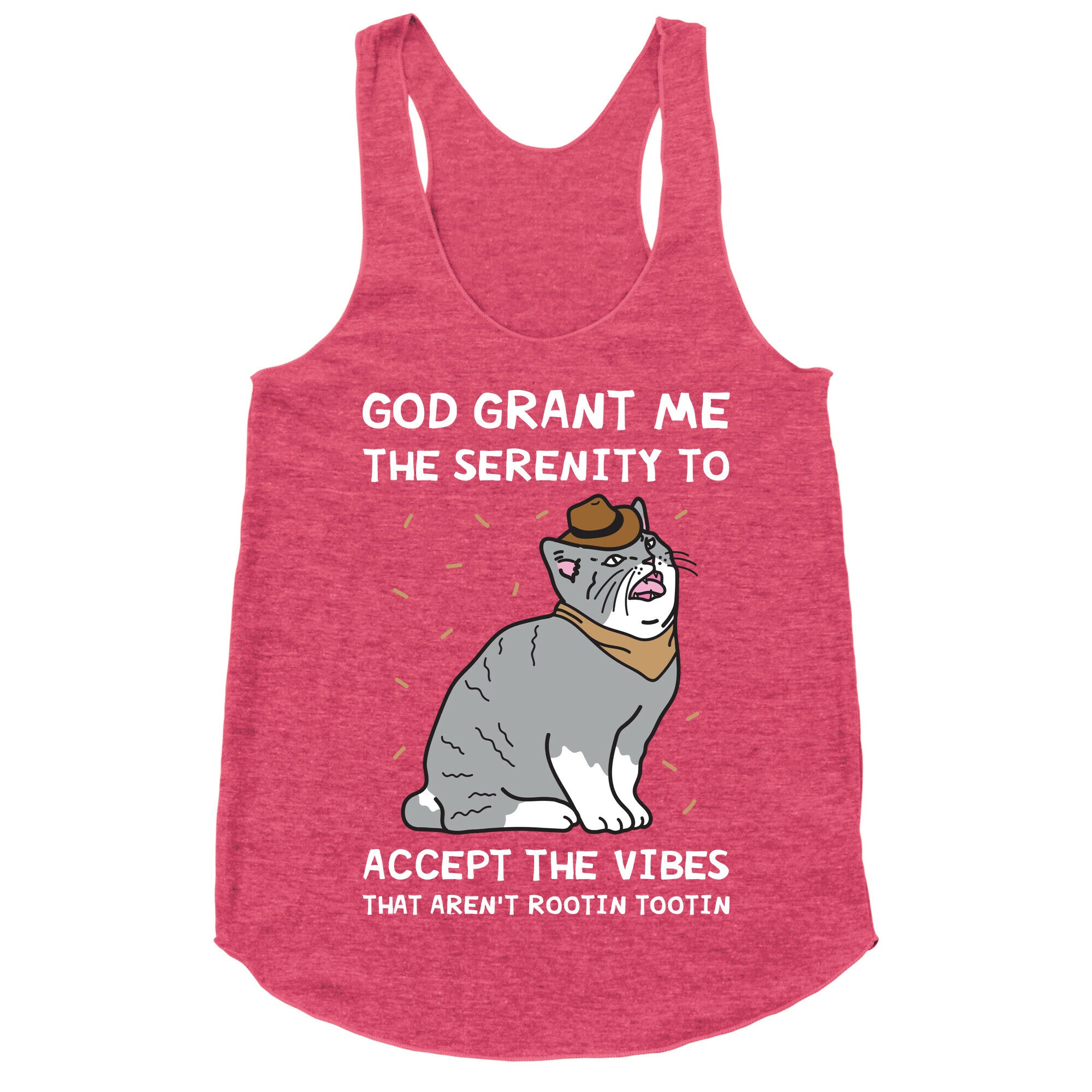 God Grant Me The Serenity To Accept The Vibes That Aren't Rootin Tootin Racerback Tank